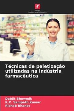 Técnicas de peletização utilizadas na indústria farmacêutica - Bhowmik, Debjit;Sampath Kumar, K.P.;Bhanot, Rishab