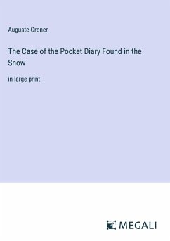 The Case of the Pocket Diary Found in the Snow - Groner, Auguste