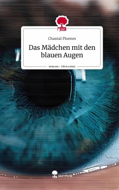 Das Mädchen mit den blauen Augen. Life is a Story - story.one - Ploenes, Chantal