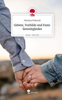 Gebete, Vorbilde und Familienmitglieder. Life is a Story - story.one - Piekarski, Martyna