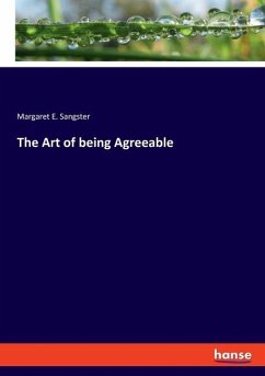 The Art of being Agreeable - Sangster, Margaret E.