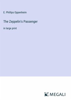 The Zeppelin's Passenger - Oppenheim, E. Phillips