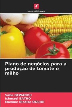 Plano de negócios para a produção de tomate e milho - DEWANOU, Saba;BATHO, Ishmael;OGUIDI, Maxime Nicaise