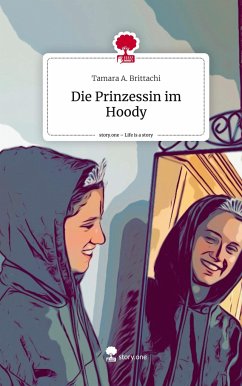 Die Prinzessin im Hoody. Life is a Story - story.one - Brittachi, Tamara A.