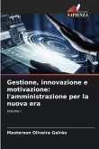 Gestione, innovazione e motivazione: l'amministrazione per la nuova era