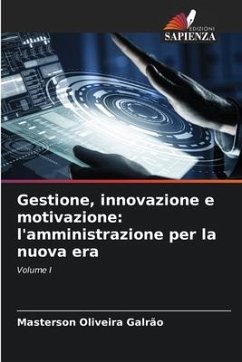 Gestione, innovazione e motivazione: l'amministrazione per la nuova era - Oliveira Galrão, Masterson