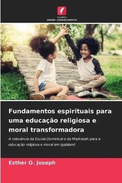 Fundamentos espirituais para uma educação religiosa e moral transformadora - Joseph, Esther O.