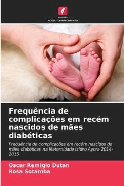 Frequência de complicações em recém nascidos de mães diabéticas - Dutan, Oscar Remigio;Sotamba, Rosa