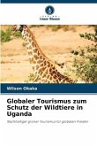 Globaler Tourismus zum Schutz der Wildtiere in Uganda