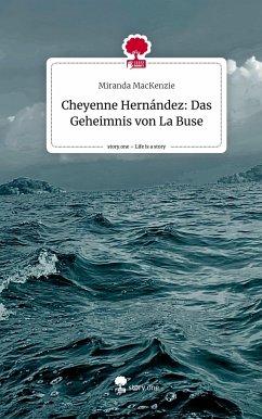 Cheyenne Hernández: Das Geheimnis von La Buse. Life is a Story - story.one - MacKenzie, Miranda
