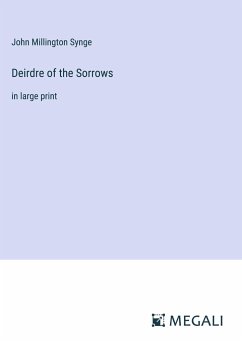 Deirdre of the Sorrows - Synge, John Millington