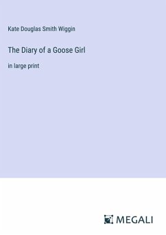 The Diary of a Goose Girl - Wiggin, Kate Douglas Smith