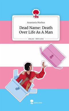 Dead Name: Death Over Life As A Man. Life is a Story - story.one - Markus, Anastasia