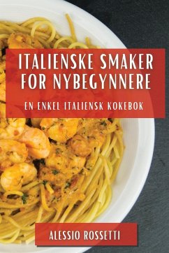 Italienske Smaker for Nybegynnere - Rossetti, Alessio