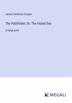 The Pathfinder; Or, The Inland Sea - Cooper, James Fenimore