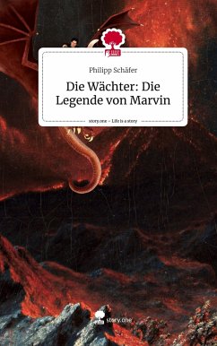 Die Wächter: Die Legende von Marvin. Life is a Story - story.one - Schäfer, Philipp