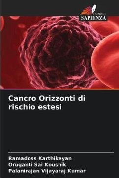 Cancro Orizzonti di rischio estesi - Karthikeyan, Ramadoss;Sai Koushik, Oruganti;Vijayaraj Kumar, Palanirajan