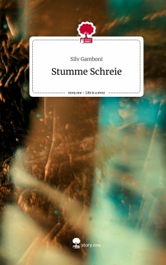 Stumme Schreie. Life is a Story - story.one - Gamboni, Silv