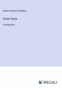 Uncle Vanya - Chekhov, Anton Pavlovich