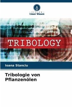 Tribologie von Pflanzenölen - Stanciu, Ioana