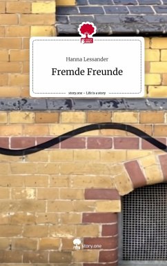Fremde Freunde. Life is a Story - story.one - Lessander, Hanna