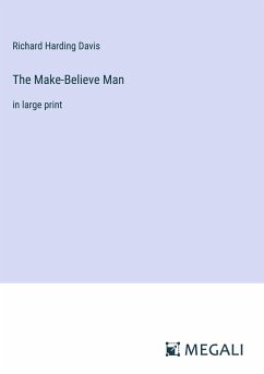 The Make-Believe Man - Davis, Richard Harding