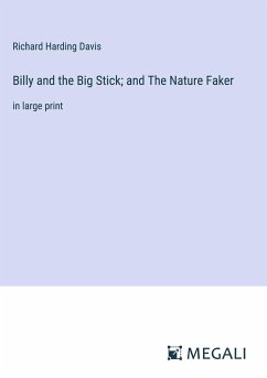 Billy and the Big Stick; and The Nature Faker - Davis, Richard Harding