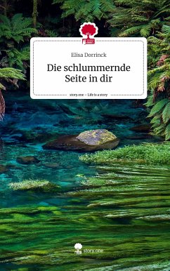 Die schlummernde Seite in dir. Life is a Story - story.one - Dorrinck, Elisa