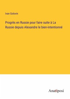 Progrès en Russie pour faire suite à La Russie depuis Alexandre le bien-intentionné - Golovin, Ivan