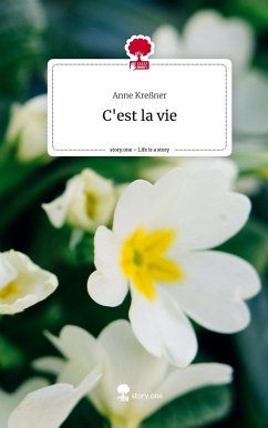 C'est la vie. Life is a Story - story.one - Kreßner, Anne