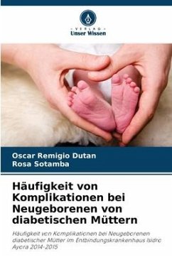 Häufigkeit von Komplikationen bei Neugeborenen von diabetischen Müttern - Dutan, Oscar Remigio;Sotamba, Rosa