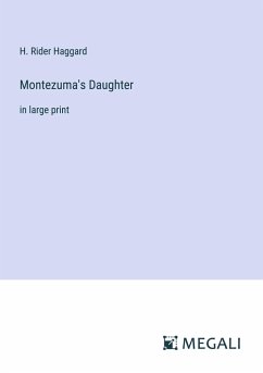 Montezuma's Daughter - Haggard, H. Rider