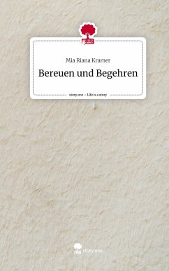 Bereuen und Begehren. Life is a Story - story.one - Kramer, Mia Riana