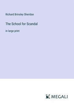 The School for Scandal - Sheridan, Richard Brinsley