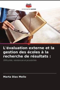 L'évaluation externe et la gestion des écoles à la recherche de résultats : - Dias Mello, Marta