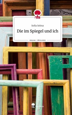 Die im Spiegel und ich. Life is a Story - story.one - Selma, Sofia