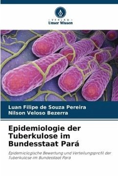 Epidemiologie der Tuberkulose im Bundesstaat Pará - de Souza Pereira, Luan Filipe;Bezerra, Nilson Veloso