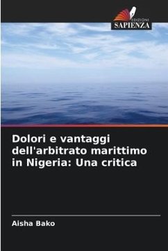 Dolori e vantaggi dell'arbitrato marittimo in Nigeria: Una critica - Bako, Aisha