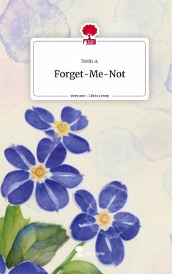 Forget-Me-Not. Life is a Story - story.one - a., Irem