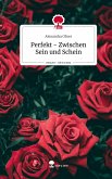 Perfekt - Zwischen Sein und Schein. Life is a Story - story.one