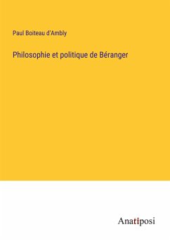 Philosophie et politique de Béranger - Boiteau D'Ambly, Paul