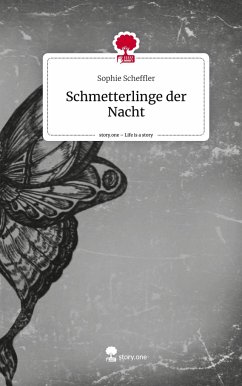 Schmetterlinge der Nacht. Life is a Story - story.one - Scheffler, Sophie