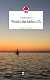 Wo sich das Licht trifft. Life is a Story - story.one