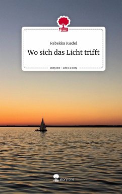 Wo sich das Licht trifft. Life is a Story - story.one - Riedel, Rebekka