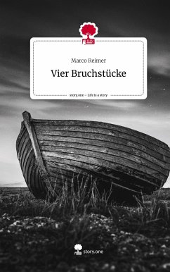 Vier Bruchstücke. Life is a Story - story.one - Reimer, Marco