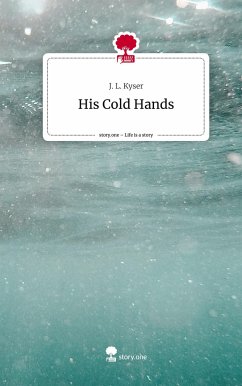 His Cold Hands. Life is a Story - story.one - Kyser, J. L.