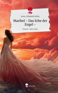 Maribel - Das Erbe der Engel -. Life is a Story - story.one - Kühn, Anna-Elisabeth