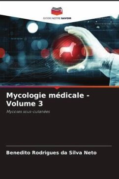 Mycologie médicale - Volume 3 - Rodrigues da Silva Neto, Benedito