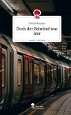 Doch der Bahnhof war leer. Life is a Story - story.one