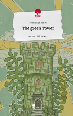 The green Tower. Life is a Story - story.one - Raber, Franziska